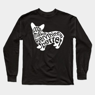 Dogs Make Everything Better Long Sleeve T-Shirt